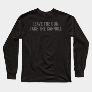 Italy Shirt, Italian Food Shirt, Sarcastic Shirt For Men, Love Italy, Funny Saying Shirts, Italian Pride, Leave the Gun Take the Cannoli Long Sleeve T-Shirt